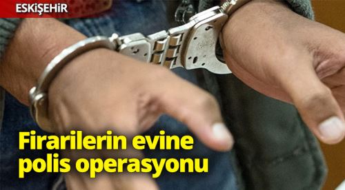 Firarilerin gizlendikleri eve operasyon