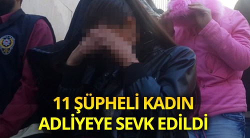 Fuhuş şüphelileri adliyeye sevk edildi