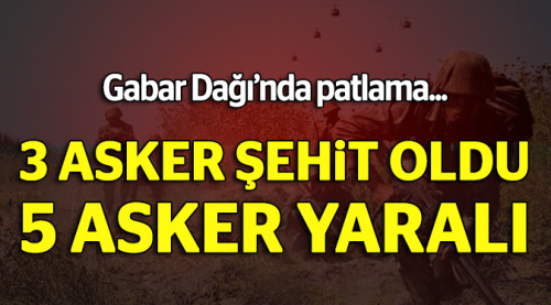 Gabar'da 3 askerimiz şehit oldu!