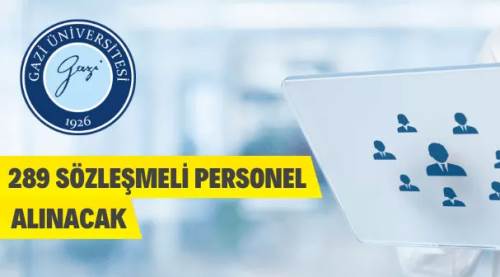 Gazi Üniversitesi 289 Sözleşmeli Personel Alacak