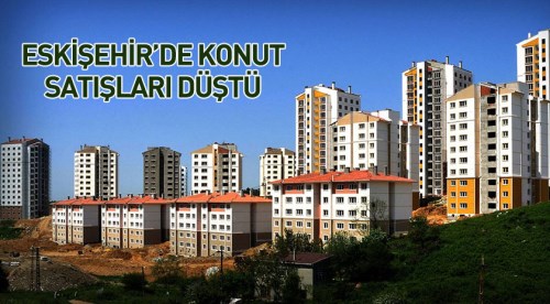Geçen yıla göre konut satışları azaldı