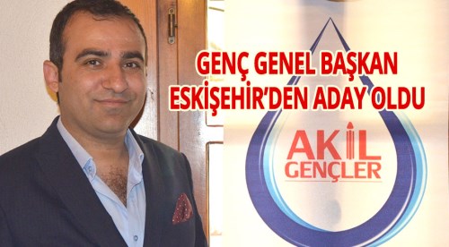 Genç Genel Başkan Eskişehir'den aday oldu