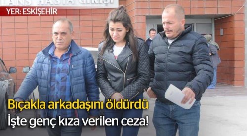 Genç kız 10 yıl hapse mahkum oldu
