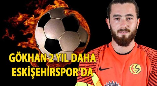 Gökhan Siverek 2 yıl daha Eskişehirspor'da