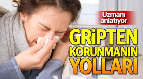 Gripten korunma yollarını uzmanı anlattı