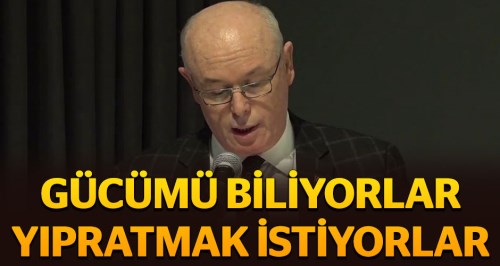 Gücümü biliyorlar yıpratmak istiyorlar!