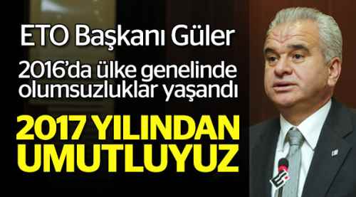 Güler: 2017 yılından umutluyuz