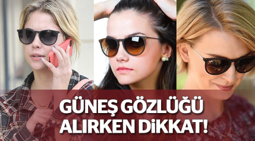 Güneş gözlüğü alırken nelere dikkat etmeliyiz?
