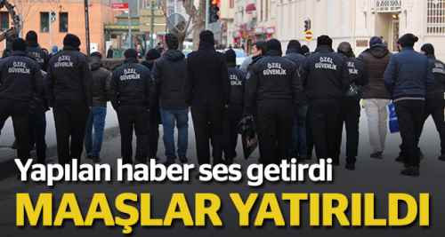 Güvenlik görevlilerinin maaşları hesaba yattı