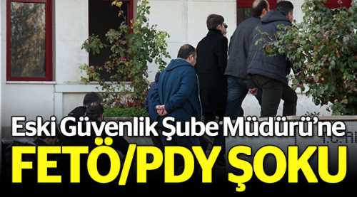 Güvenlik Şube Müdürüne FETÖ şoku!