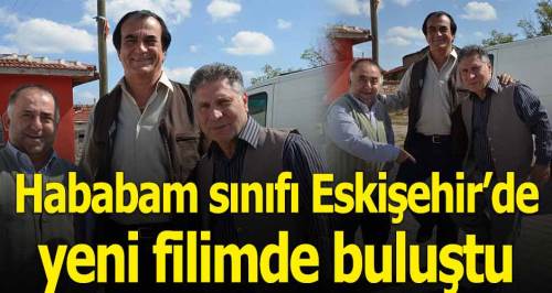 Hababam kadrosu yeni filmde bir araya geldi