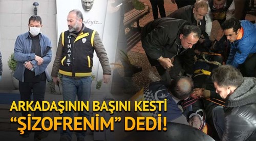 Hakim müebbet istedi sanık şizofrenim dedi