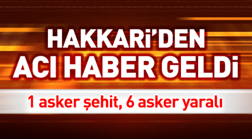 Hakkari'de hain saldırı: 1 şehit, 6 yaralı
