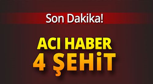 Hakkari'den acı haber: 4 şehit