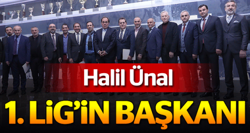 Halil Ünal Birinci Lig'in Başkanı