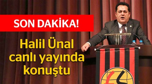 Halil Ünal canlı yayında konuştu
