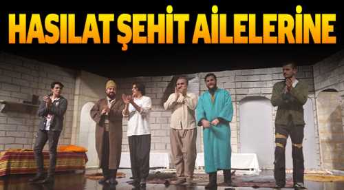 Hasılat şehit ailelerine