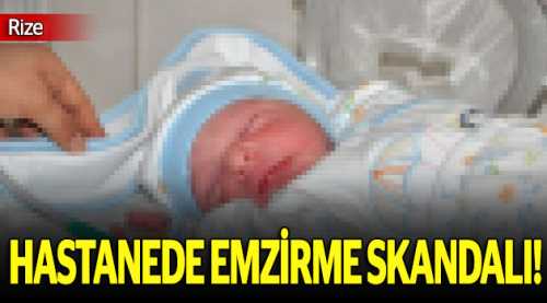 Hastanede emzirme skandalı!