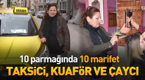 Hem taksici hem kuaför hem de çaycı!