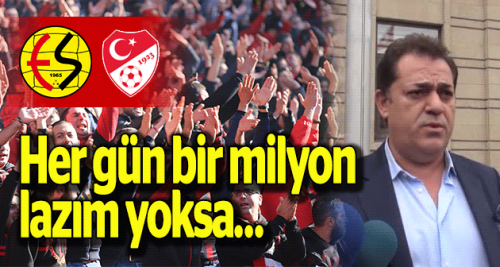 Her gün bir milyon lazım yoksa…