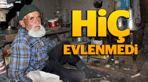 Hiç evlenmedi 30 yıldır dağda yaşıyor