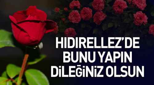 Hıdırellezde bunu yapın dileğiniz kabul olsun