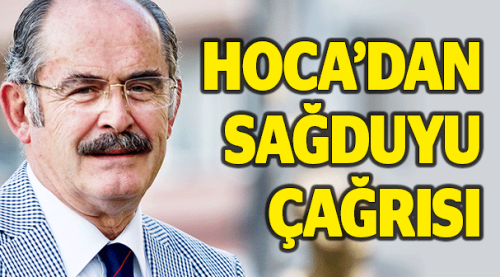Hoca'dan sağduyu çağrısı