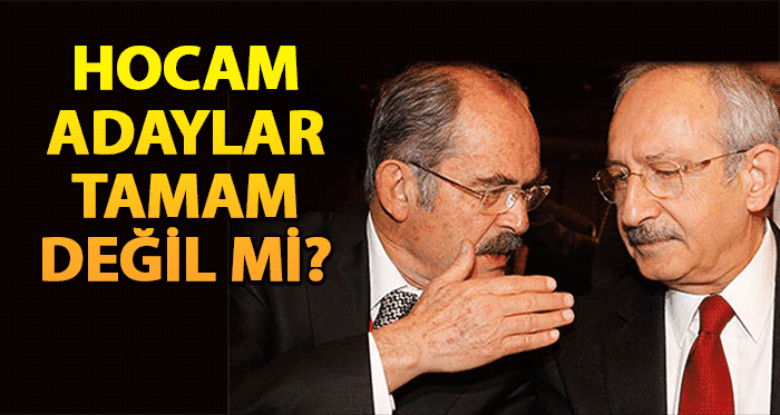 Hocam adaylar tamam değil mi?