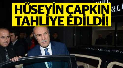 Hüseyin Çapkın tahliye edildi