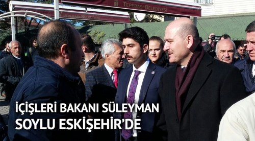 İçişleri Bakanı Soylu Eskişehir'de