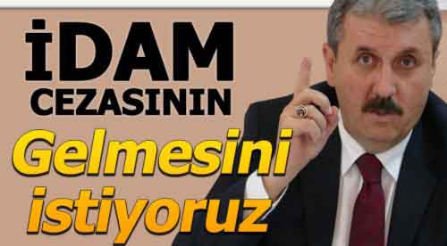 İdam cezasının gelmesini istiyoruz