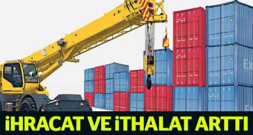 İhracatımız da ithalatımız da arttı