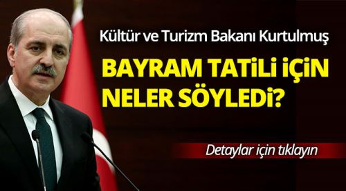 İki bakandan bayram tatili açıklaması