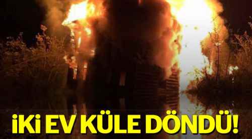 İki ev küle döndü!