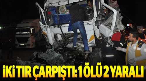 İki TIR çarpıştı: 1 ölü, 2 yaralı