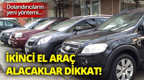 İkinci el otomobil alacaklar dikkat!