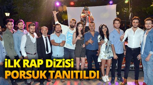 İlk rap dizisi 'Porsuk' tanıtıldı