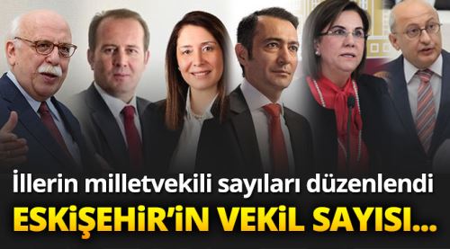 İllerin vekil sayısı yeniden düzenlendi