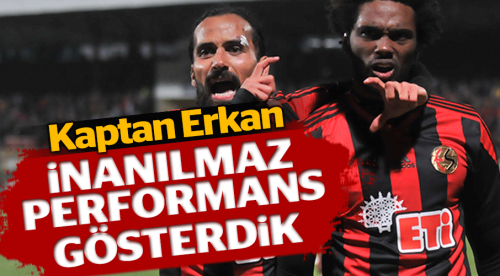 İnanılmaz performans gösterdik