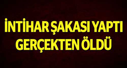 İntihar şakası yaptı gerçekten öldü