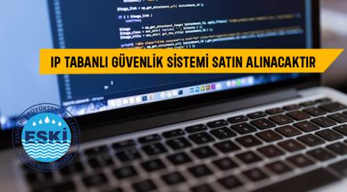 IP tabanlı güvenlik sistemi satın alınacaktır