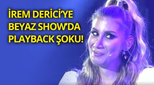 İrem Derici'ye Beyaz Show'da playback şoku