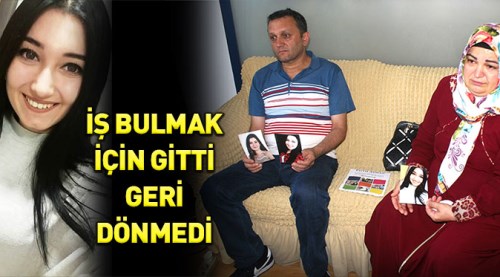 İş bulmaya gitti geri dönmedi