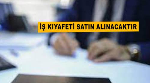 İş kıyafeti satın alınacaktır....