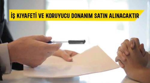 İş kıyafeti ve koruyucu donanım satın alınacaktır
