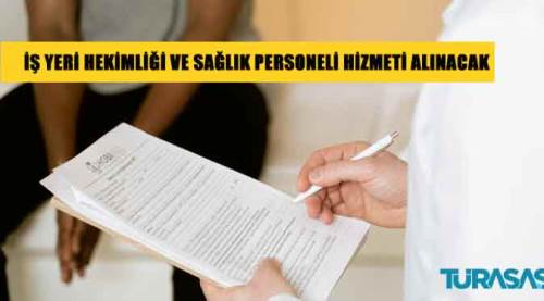 İş yeri hekimliği ve sağlık personeli hizmeti alınacak