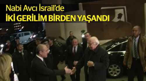 İsrail ziyaretinde iki gerilim birden