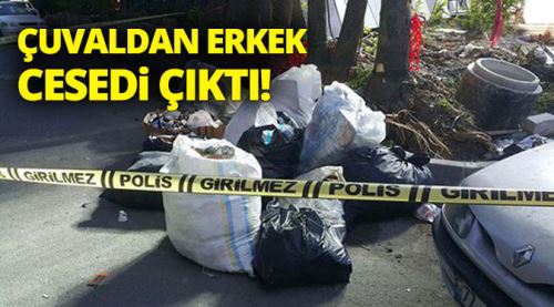 İstanbul'da çuvaldan erkek cesedi çıktı!