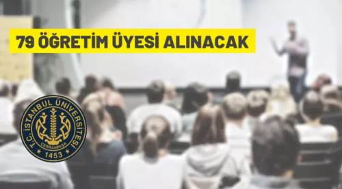 İstanbul Üniversitesi 79 Öğretim Üyesi alacak