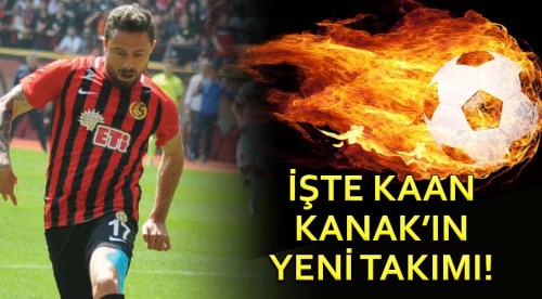 İşte Kaan Kanak'ın yeni takımı
